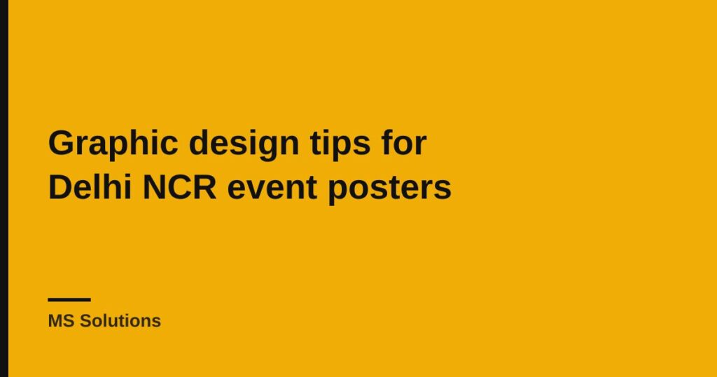 Graphic design tips for Delhi NCR event posters